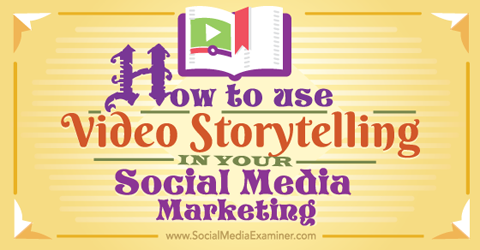 use video storytelling in social media